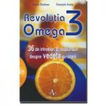 Revoluţia Omega 3 - 36 de întrebări şi răspunsuri despre vedeta sănătăţii