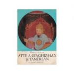 Attila, Ginghiz-Han și Tamerlan