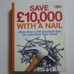 Save 10, 000 $ with a nail. More than 1, 700 practical tips for a problem-free home