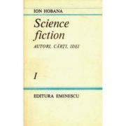 Science fiction - autori, cărți, idei ( vol. I )