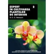 Expert în cultivarea plantelor de interior ( vol. 2 )