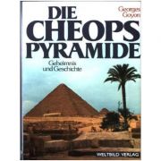 Die Cheops Pyramide. Geheimnis und Geschichte