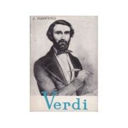 Giuseppe Verdi. Viața și opera