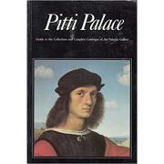 Pitti Palace - Guide to the Collections and Complete Catalogue of the Palatine Gallery