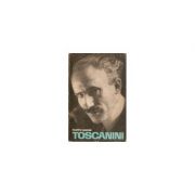 Toscanini. Un secol de muzică
