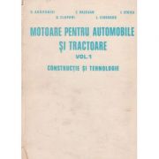 Motoare pentru automobile și tractoare ( Vol. I - Construcție și tehnologie )