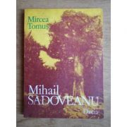 Mihail Sadoveanu. Universul artistic şi concepţia fundamentală a operei