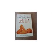 The Great Ormond Street Book of Baby and Child Care. From Birth to Age Five