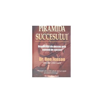 Piramida succesului - Organizaţii de succes prin oameni de succes