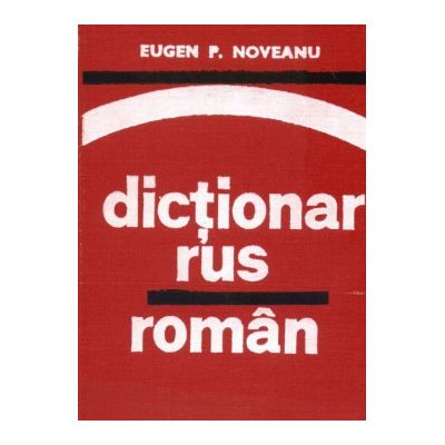 Dicționar rus român ( pentru uzul elevilor )
