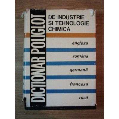 Dicționar poliglot de industrie și tehnologie chimică ( engleză - română - germană - franceză - rusă )