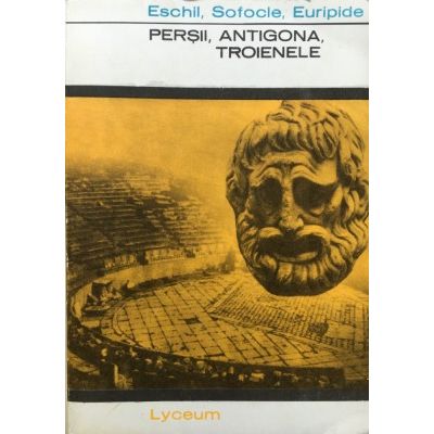 Perșii / Antigona / Troienele