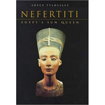 Nefertiti. Egypt's Sun Queen