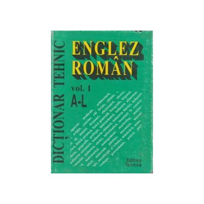 Dicționar tehnic englez - român ( vol. I - A - L )