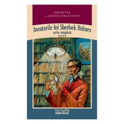 Aventurile lui Sherlock Holmes ( Vol. IV - Ultima reverență / Arhiva lui Sherlock Holmes )