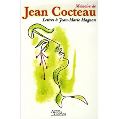 Memoire de Jean Cocteau. Lettres a Jean-Marie Magnan