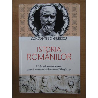 Istoria românilor ( Vol. I - Din cele mai vechi timpuri până la moartea lui Alexandru cel Bun )