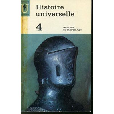 Histoire universelle ( Vol. 4 - Au coeur du Moyen Age )