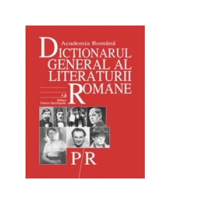 Academia Română - Dicționarul general al literaturii române ( P - R )